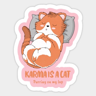 Karma is a cat Purring on my lap Sticker